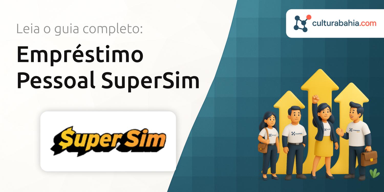 Empréstimo Pessoal SuperSim: Tudo o que Você Precisa Saber